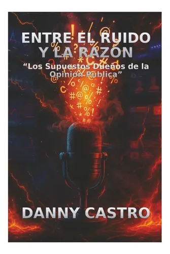 Entre el Ruido y la Razon
