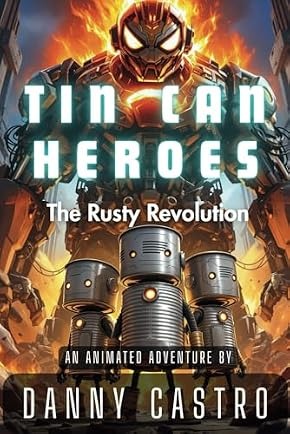 Tin Can Heroes: The Rusty Revolution